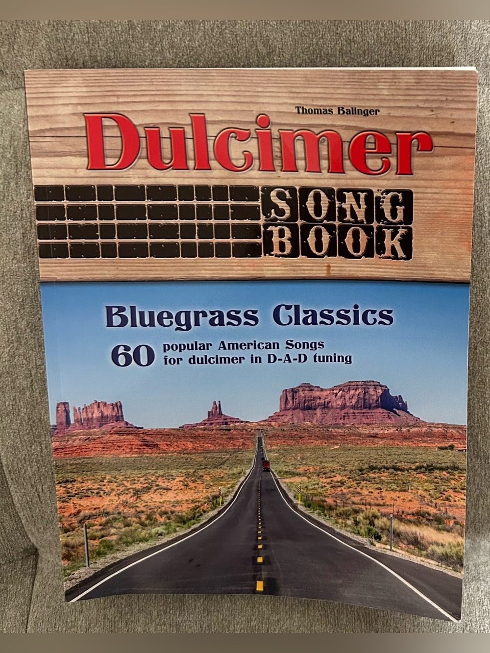 Dulcimer Song Book Bluegrass Classics by Thomas Ballinger